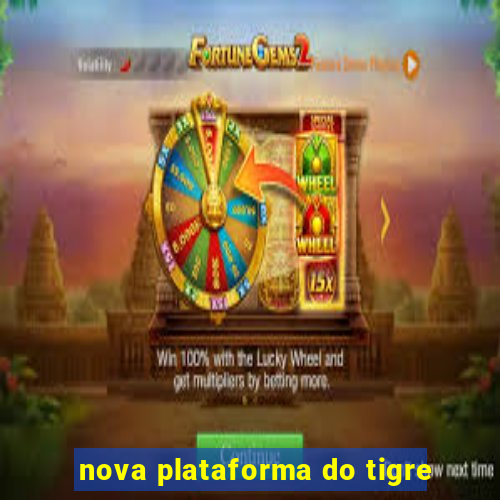 nova plataforma do tigre